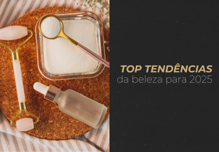 TOP TENDÊNCIAS DA BELEZA PARA 2025