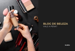 CRIAR UM BLOG DE BELEZA AINDA VALE A PENA?