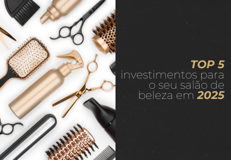 TOP 5 INVESTIMENTOS PARA O SEU SALÃO DE BELEZA EM 2025