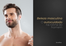 BELEZA MASCULINA: O AUTOCUIDADO NA ROTINA DOS HOMENS CRESCE CADA VEZ MAIS