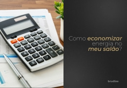 COMO ECONOMIZAR ENERGIA NO SEU SALÃO DE BELEZA?