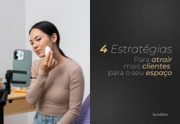 4 ESTRATÉGIAS PARA ATRAIR MAIS CLIENTES PARA O SEU ESPAÇO
