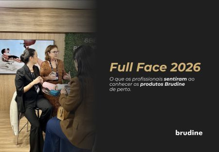 Full Face 2026: O Que os Profissionais Sentiram ao Conhecer os Produtos da Brudine de Perto