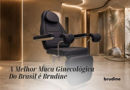 A Melhor Maca Ginecológica do Brasil é da Brudine: Conheça os Motivos