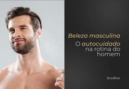 Beleza Masculina: O Autocuidado na Rotina dos Homens Cresce Cada Vez Mais