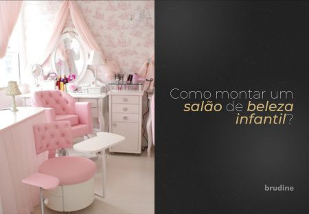 Confira! Como Montar Um Salão De Beleza Infantil