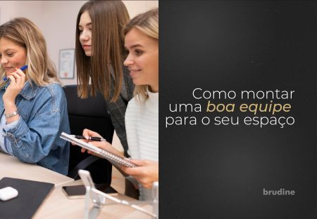 Como Montar Uma Boa Equipe Para O Seu Espaço Da Beleza?